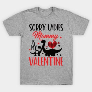 sorry ladies mommy is my valentine T-Shirt